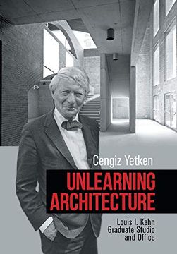 portada Unlearning Architecture: Louis i. Kahn Graduate Studio and Office (in English)