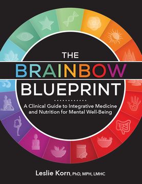 portada The Brainbow Blueprint: A Clinical Guide to Integrative Medicine and Nutrition for Mental Well-Being (en Inglés)