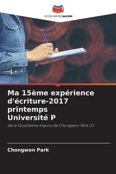 portada Ma 15ème expérience d'écriture-2017 printemps Université P (in French)