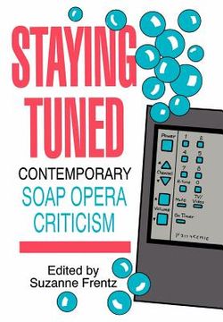 portada staying tuned: contemporary soap opera criticism (en Inglés)
