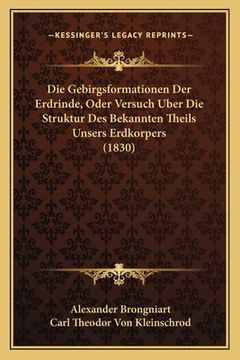 portada Die Gebirgsformationen Der Erdrinde, Oder Versuch Uber Die Struktur Des Bekannten Theils Unsers Erdkorpers (1830) (in German)