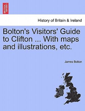 portada bolton's visitors' guide to clifton ... with maps and illustrations, etc. (in English)