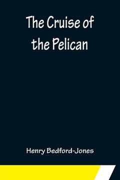 portada The Cruise of the Pelican (en Inglés)