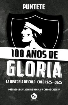 portada 100 Años de Gloria. La historia de Colo Colo 1925-2025