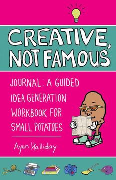 portada Creative, not Famous Journal: A Guided Idea Generation Workbook for Small Potatoes (en Inglés)