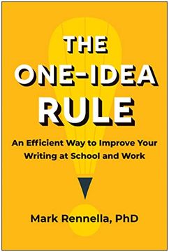 portada The One-Idea Rule: An Efficient Way to Improve Your Writing at School and Work (en Inglés)