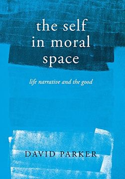 portada The Self in Moral Space: Life Narrative and the Good (en Inglés)