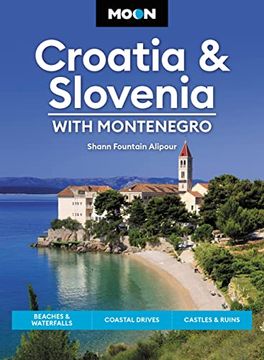 portada Moon Croatia & Slovenia: With Montenegro: Beaches & Waterfalls, Coastal Drives, Castles & Ruins (Travel Guide) (in English)