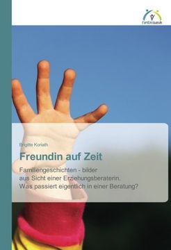 portada Freundin auf Zeit: Familiengeschichten - bilder aus Sicht einer Erziehungsberaterin. Was passiert eigentlich in einer Beratung? (German Edition) (in German)