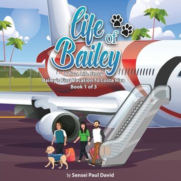 portada Life of Bailey: Bailey's First Vacation To Costa Rica - Book 1 of 3 (en Inglés)