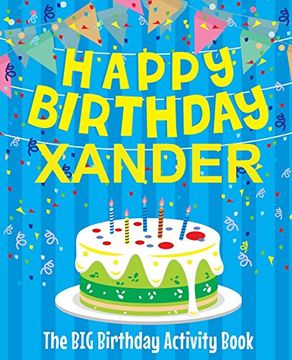 portada Happy Birthday Xander - the big Birthday Activity Book: (Personalized Children's Activity Book) 