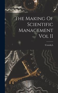portada The Making Of Scientific Management Vol II (en Inglés)