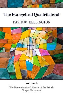 portada Evangelical Quadrilateral: The Denominational Mosaic of the British Gospel Movement (en Inglés)