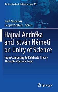 portada Hajnal Andréka and István Németi on Unity of Science: From Computing to Relativity Theory Through Algebraic Logic: 19 (Outstanding Contributions to Logic) (en Inglés)