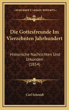 portada Die Gottesfreunde Im Vierzehnten Jahrhundert: Historische Nachrichten Und Urkunden (1854) (en Alemán)