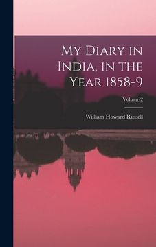 portada My Diary in India, in the Year 1858-9; Volume 2 (in English)