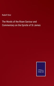 portada The Words of the Risen Saviour and Commentary on the Epistle of St James (en Inglés)