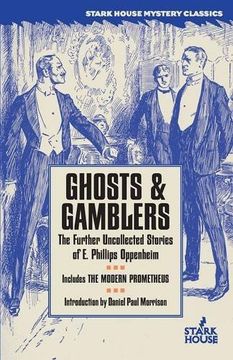 portada Ghosts & Gamblers: The Further Uncollected Stories of E. Phillips Oppenheim