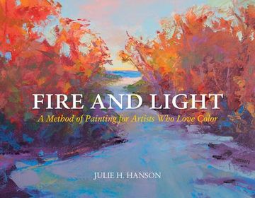 portada Fire and Light: A Method of Painting for Artists Who Love Color