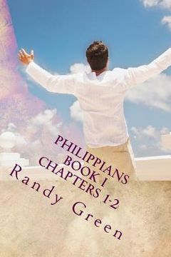 portada Philippians Book I: Chapters 1-2: Volume 16 of Heavenly Citizens in Earthly Shoes, An Exposition of the Scriptures for Disciples and Young (en Inglés)