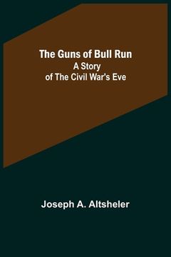 portada The Guns of Bull Run: A Story of the Civil War's Eve (in English)