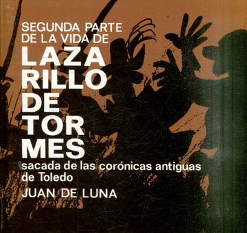 portada Segunda Parte de Lazarillo de Tormes Sacada de las Cronicas Antiguas de Toledo.
