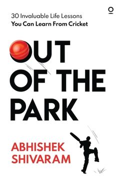 portada Out of the Park: 30 invaluable life lessons you can learn from cricket (in English)