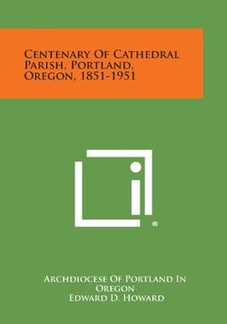 portada Centenary of Cathedral Parish, Portland, Oregon, 1851-1951