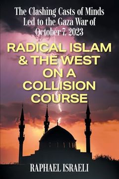 portada The Clashing Casts of Minds led to the Gaza war of October 7, 2023: Radical Islam & the West on a Collision Course (en Inglés)