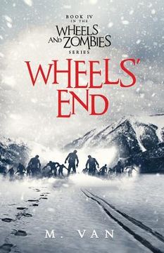 portada Wheels' End: Book Four of the Wheels and Zombies Series (en Inglés)