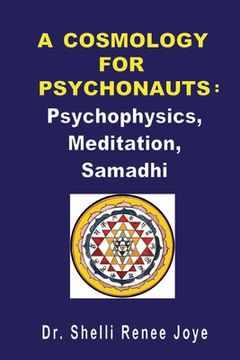 portada A Cosmology for Psychonauts: Psychophysics, Meditation, and Samadhi (en Inglés)