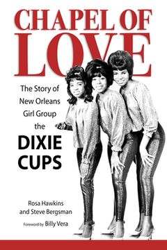 portada Chapel of Love: The Story of new Orleans Girl Group the Dixie Cups (American Made Music Series) 
