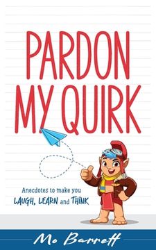 portada Pardon My Quirk: Anecdotes to make you Laugh, Learn and Think