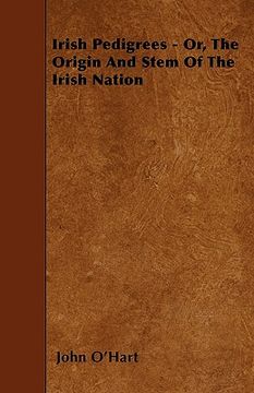 portada irish pedigrees - or, the origin and stem of the irish nation (in English)
