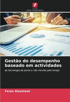 portada Gestão do Desempenho Baseado em Actividades: De Tecnologia de Ponta e não Movido Pelo Tempo (en Portugués)