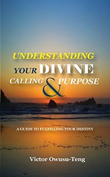 portada Understanding Your Divine Calling And Purpose: A Guide to Fulfilling Your Destiny