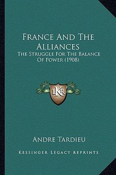 portada france and the alliances: the struggle for the balance of power (1908)