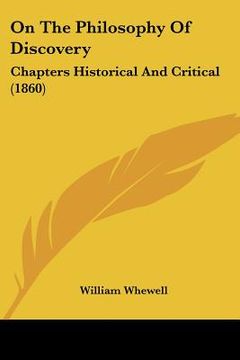 portada on the philosophy of discovery: chapters historical and critical (1860) (en Inglés)