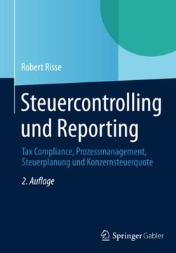 portada Steuercontrolling und Reporting: Tax Compliance, Prozessmanagement, Steuerplanung und Konzernsteuerquote (en Alemán)
