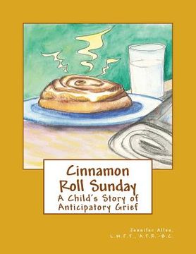 portada Cinnamon Roll Sunday: A Child's Story of Anticipatory Grief (in English)