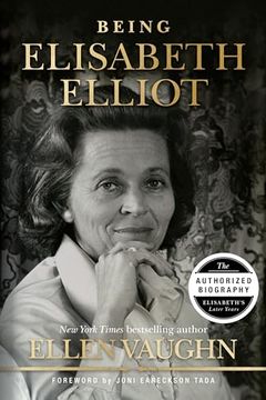 portada Being Elisabeth Elliot: The Authorized Biography: Elisabeth’S Later Years (en Inglés)