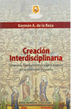 portada Creación Interdisciplinaria. Orígenes, Fundamentos Y Aplicaciones De La Teoría De Sistemas