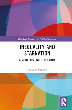 portada Inequality and Stagnation: A Monetary Interpretation (Routledge Frontiers of Political Economy) (en Inglés)