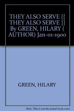 portada They Also Serve {{ They Also Serve }} by Green, Hilary ( Author) Jan-01-1900