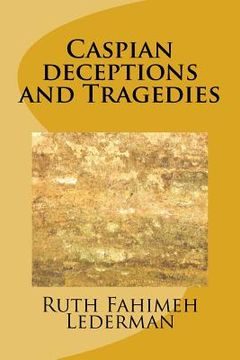 portada Caspian deceptions and Tragedies (in English)