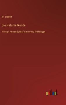 portada Die Naturheilkunde: in ihren Anwendungsformen und Wirkungen (in German)