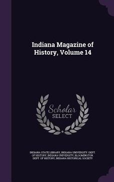 portada Indiana Magazine of History, Volume 14 (en Inglés)