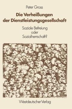 portada Die Verheißungen Der Dienstleistungsgesellschaft: Soziale Befreiung Oder Sozialherrschaft? (en Alemán)