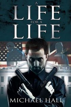 portada A Life for a Life: An exciting plot involving al Qaeda, an American congressman and a British Minister in a plot to assassinate the Presi (in English)