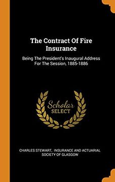 portada The Contract of Fire Insurance: Being the President'S Inaugural Address for the Session, 1885-1886 